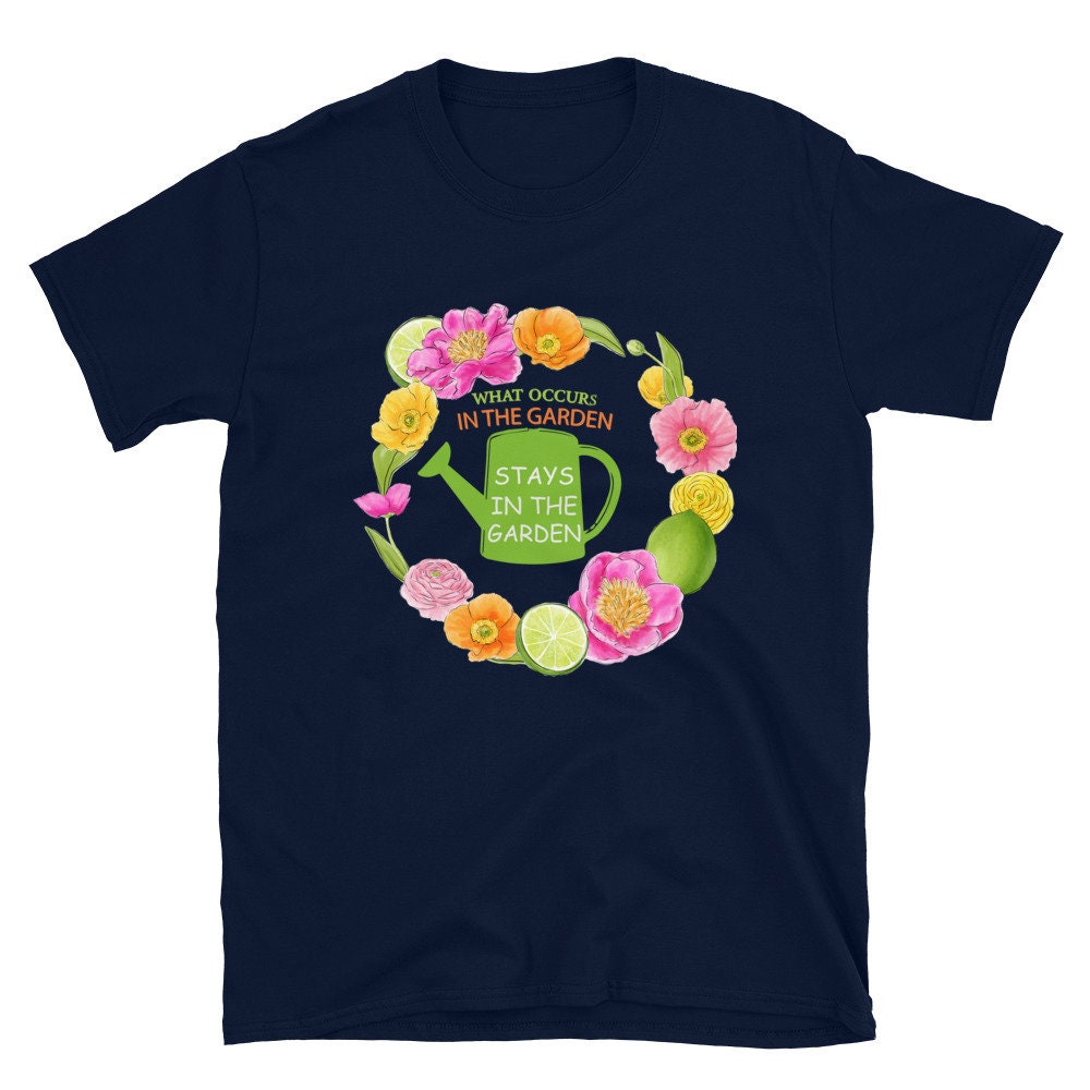 What Occurs in the Garden Stays in the Garden Silly Funny T-Shirt For Anyone That Loves Plants Flowers Gardening for Moms Dads Grandparents