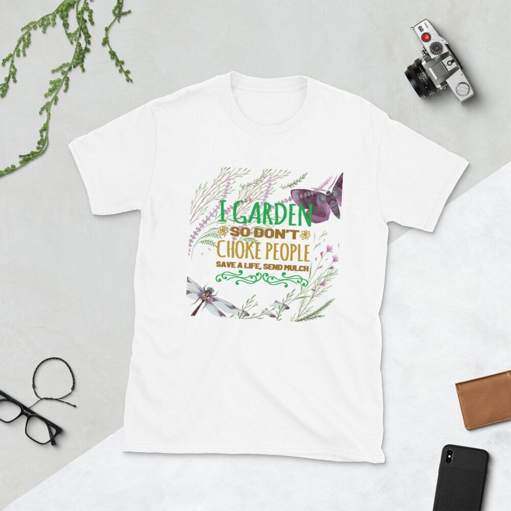 I Garden So I Don't Choke People Silly Funny T-Shirt for People that Love Plants Flowers and Gardening. Tee For Moms Dads and Grandparents