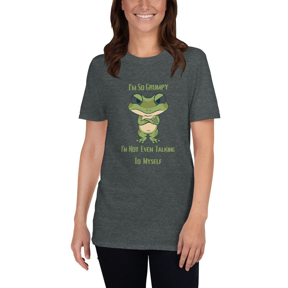 I'm So Grumpy I'm Not Even Talking To Myself Funny Meme Silly Sarcastic T-Shirt for People that Love Frogs or are Mostly Grumpy Great Gift