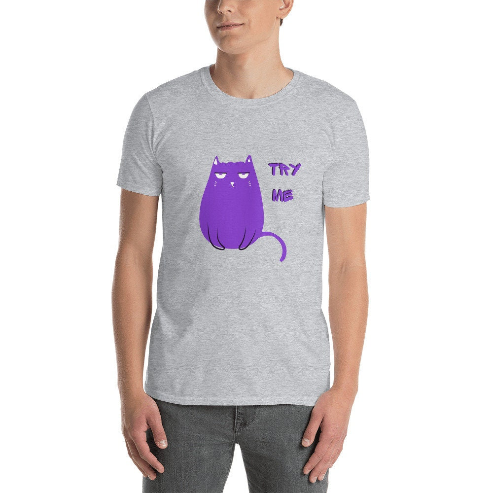 Grumpy Cat Try Me Silly Funny T-Shirt for Any Occasion for Men or Women  that Love Cats Great Tee Shirt Gift Ideas For Cat Lovers Pet Lovers