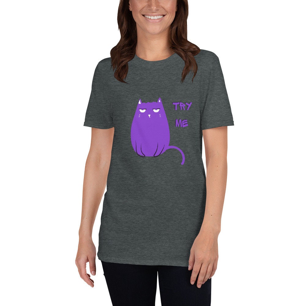 Grumpy Cat Try Me Silly Funny T-Shirt for Any Occasion for Men or Women  that Love Cats Great Tee Shirt Gift Ideas For Cat Lovers Pet Lovers