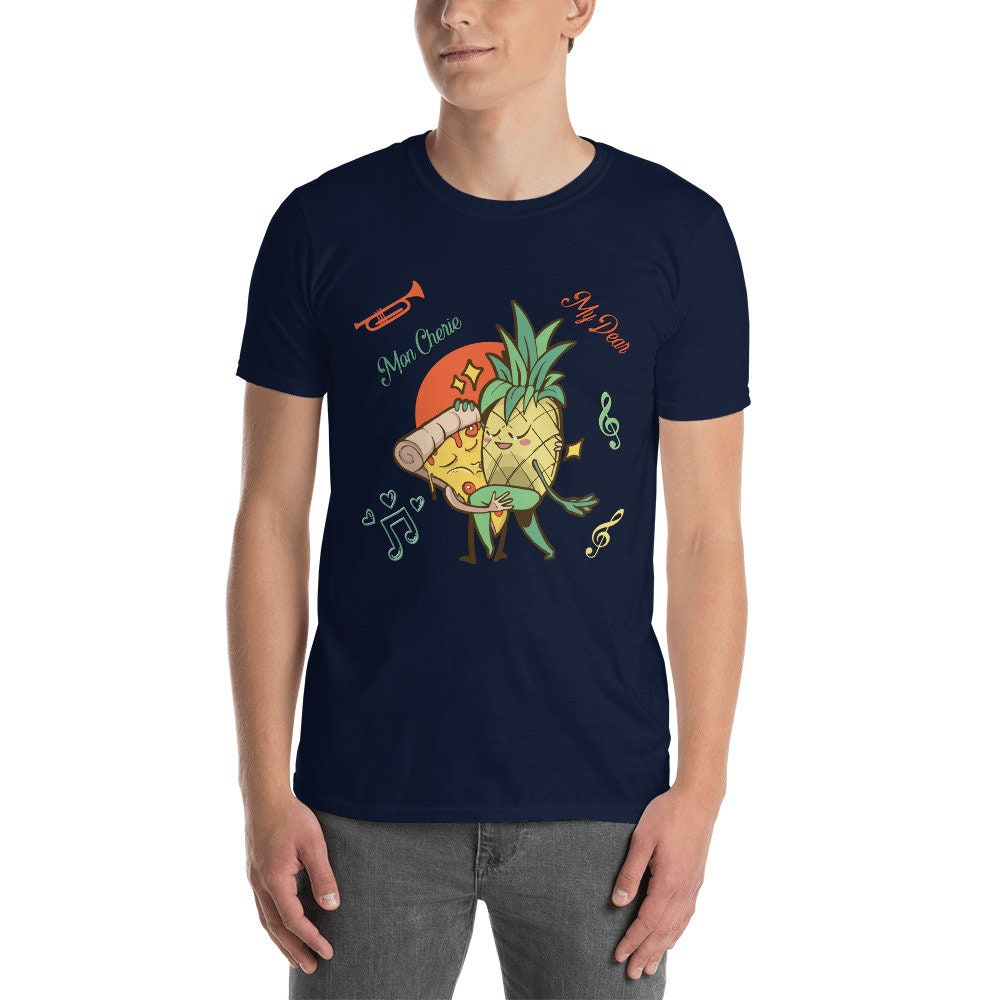 Pizza Pineapple Dancing Mon Cherie My Dear T-Shirt Cute Funny Design Perfect for People that Love Pizza and Pineapples Great Gift for Anyone