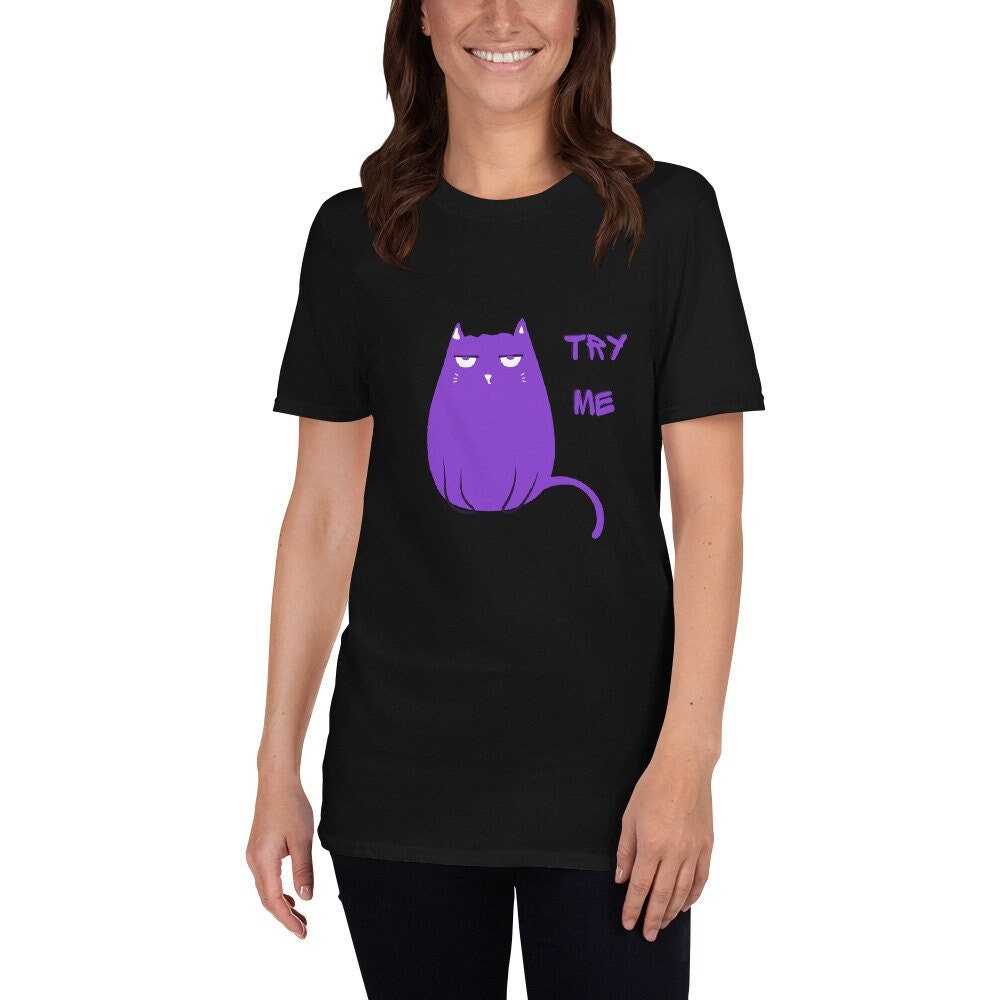 Grumpy Cat Try Me Silly Funny T-Shirt for Any Occasion for Men or Women  that Love Cats Great Tee Shirt Gift Ideas For Cat Lovers Pet Lovers