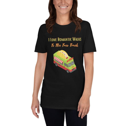 I Love Romantic Walks to the Taco Truck Funny Gift Idea for Anyone Men or Women That Love Food and Tacos for the Foodie in Your Life T-Shirt