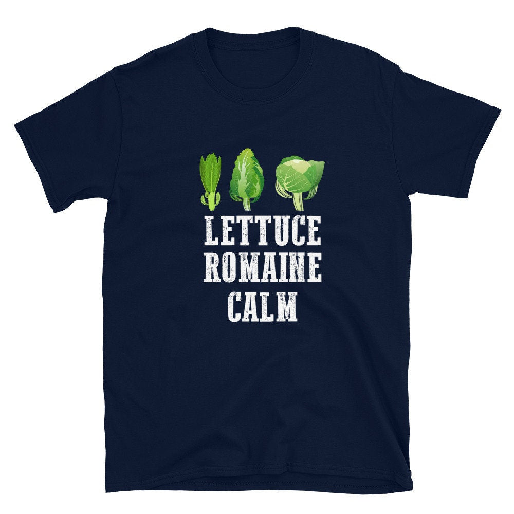 Lettuce Romaine Calm Silly Funny T-Shirt Great Tee Shirt Gift Idea for Men, Women, Grandparents, Mom and Dads that Love Plants and Gardening