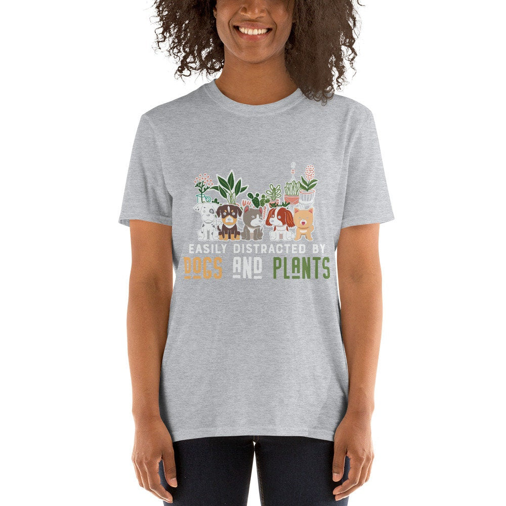 Easily Distracted by Dogs and Plants T-Shirt for Anyone that Loves Dogs Plants Flowers and Gardening. Perfect for Moms, Dads, Grandparents