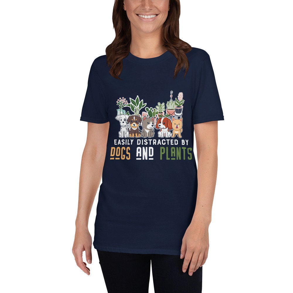 Easily Distracted by Dogs and Plants T-Shirt for Anyone that Loves Dogs Plants Flowers and Gardening. Perfect for Moms, Dads, Grandparents