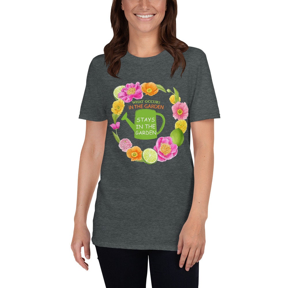 What Occurs in the Garden Stays in the Garden Silly Funny T-Shirt For Anyone That Loves Plants Flowers Gardening for Moms Dads Grandparents