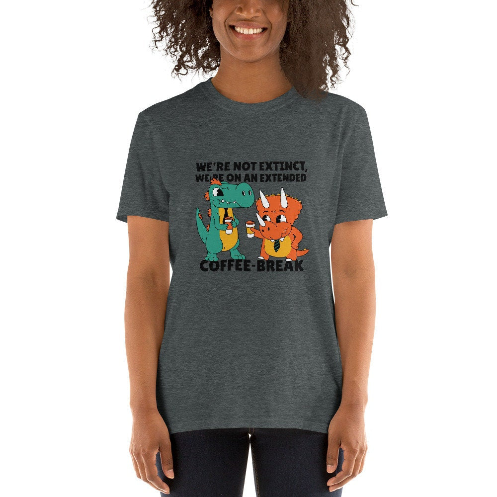 We're Not Extinct We're On An Extended Coffee Break Dinosaur Buddies Great Gift Idea for Anyone that Loves Dinosaurs and Coffee Lovers Tee