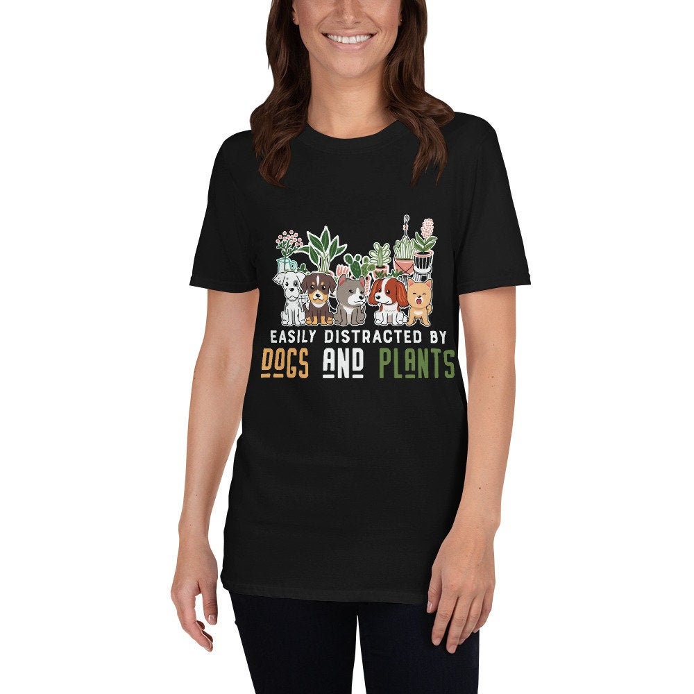 Easily Distracted by Dogs and Plants T-Shirt for Anyone that Loves Dogs Plants Flowers and Gardening. Perfect for Moms, Dads, Grandparents