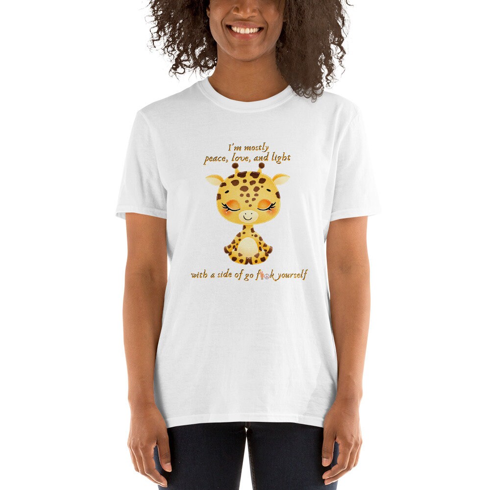 I'm Mostly Peace, Love, And Light With A Side Of Go F**k Yourself Funny Silly Giraffe Yoga T-Shirt for Yoga Lovers and Giraffe Lover T-Shirt