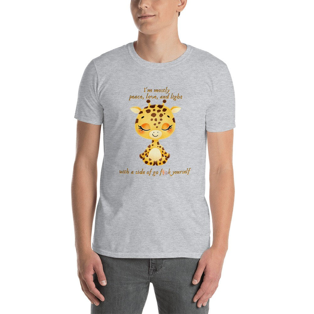 I'm Mostly Peace, Love, And Light With A Side Of Go F**k Yourself Funny Silly Giraffe Yoga T-Shirt for Yoga Lovers and Giraffe Lover T-Shirt