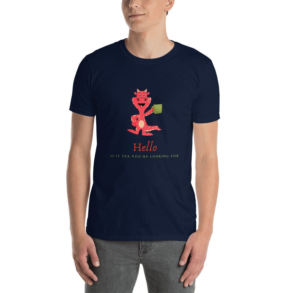 Hello Is It Tea You're Looking For Cute Silly Dragon T-Shirt Gift Idea for Your Mom Dad Grandmother Grandfather for Any Tea or Coffee Lovers