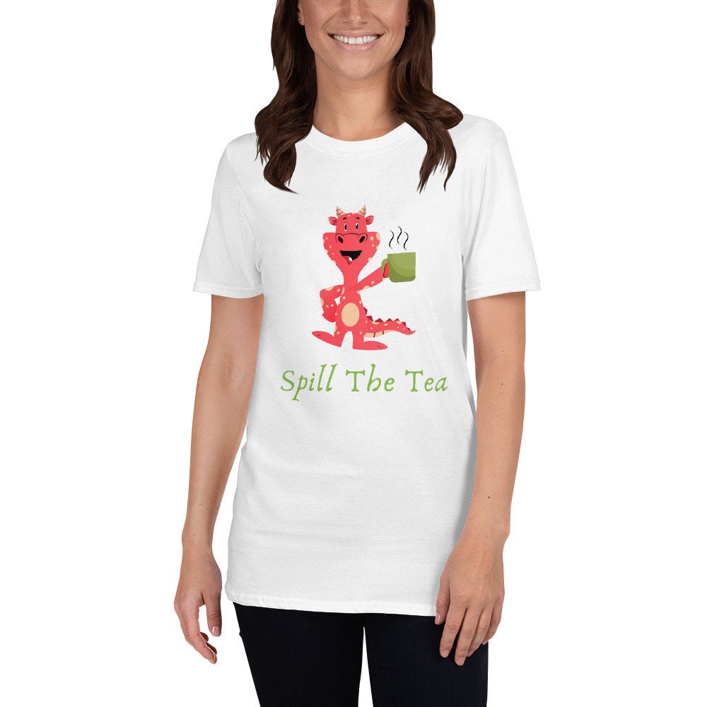 Spill The Tea Cute Dragon that is Drinking Tea or Coffee Gift Idea for Your Mom Dad Grandmother Grandfather for Any Tea or Coffee Lovers Tee