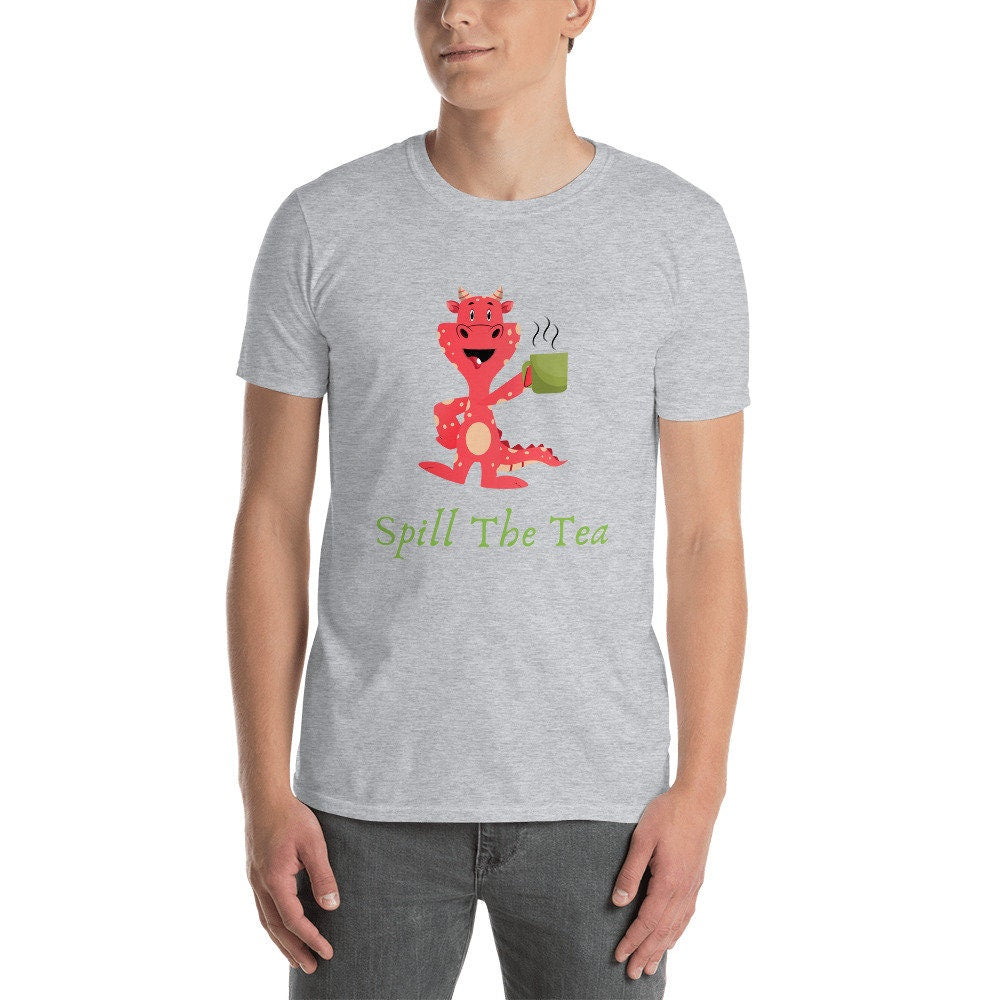 Spill The Tea Cute Dragon that is Drinking Tea or Coffee Gift Idea for Your Mom Dad Grandmother Grandfather for Any Tea or Coffee Lovers Tee