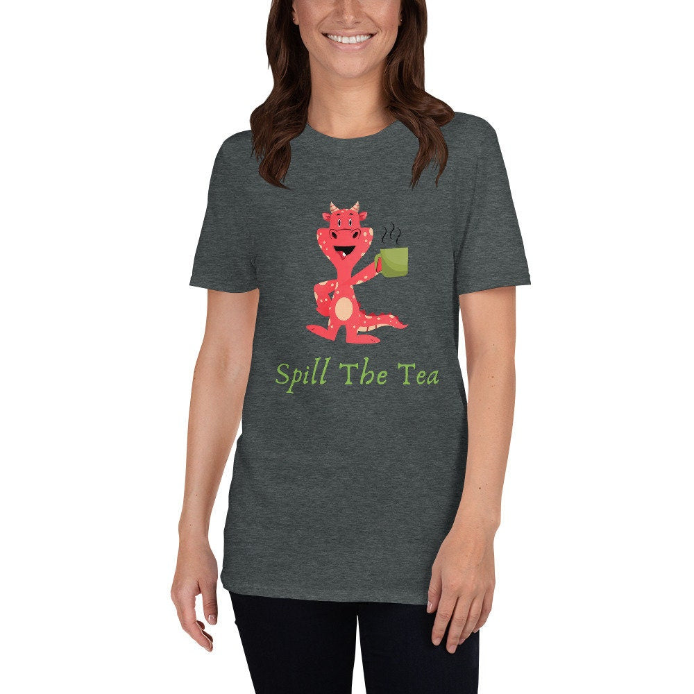 Spill The Tea Cute Dragon that is Drinking Tea or Coffee Gift Idea for Your Mom Dad Grandmother Grandfather for Any Tea or Coffee Lovers Tee