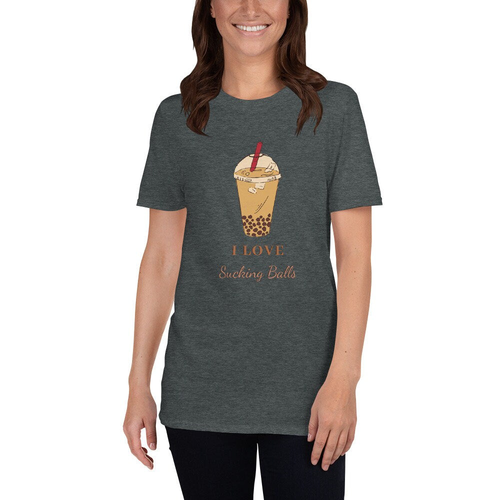 I Love Sucking Balls Great T-Shirt Gift Idea for Anyone that Loves Bubble Tea for Men or Women that Love Coffee and Tea Apparel Clothing Tee