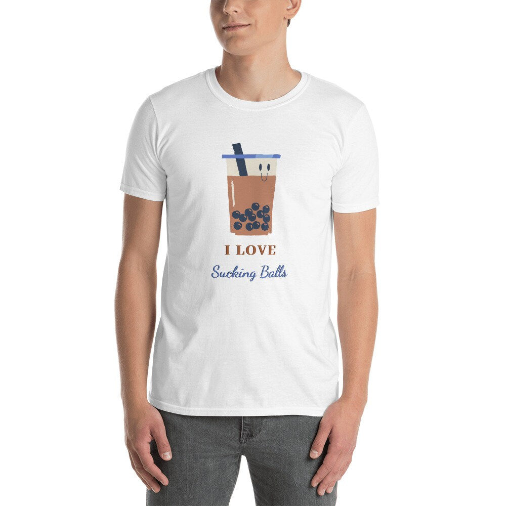 I Love Sucking Balls Great T-Shirt Gift Idea for Anyone that Loves Bubble Tea for Men or Women that Love Coffee and Tea Apparel Clothing Tee