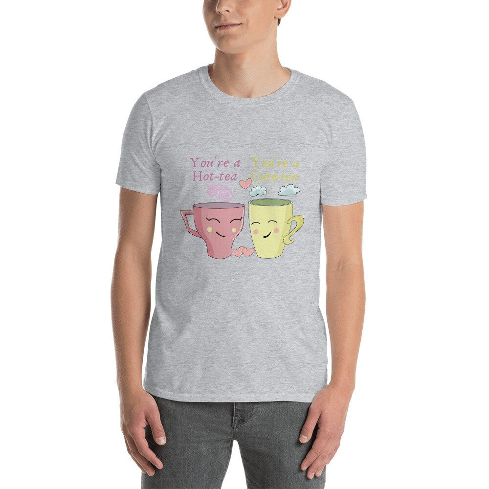 You're a Cute-tea You're a Hot-tea Great Gift Idea for Men and Women That Loves Tea or Coffee T-Shirt with Cute Tea Cups Smiling Lovingly