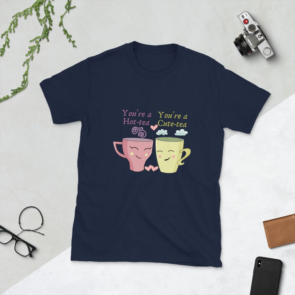 You're a Cute-tea You're a Hot-tea Great Gift Idea for Men and Women That Loves Tea or Coffee T-Shirt with Cute Tea Cups Smiling Lovingly