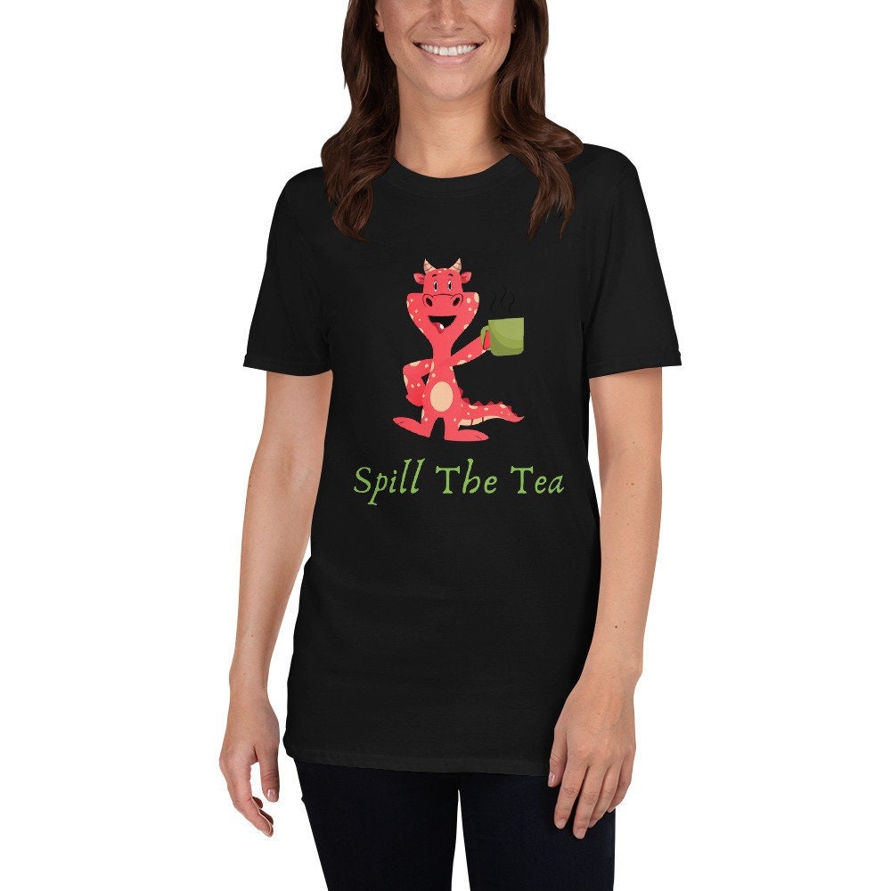 Spill The Tea Cute Dragon that is Drinking Tea or Coffee Gift Idea for Your Mom Dad Grandmother Grandfather for Any Tea or Coffee Lovers Tee