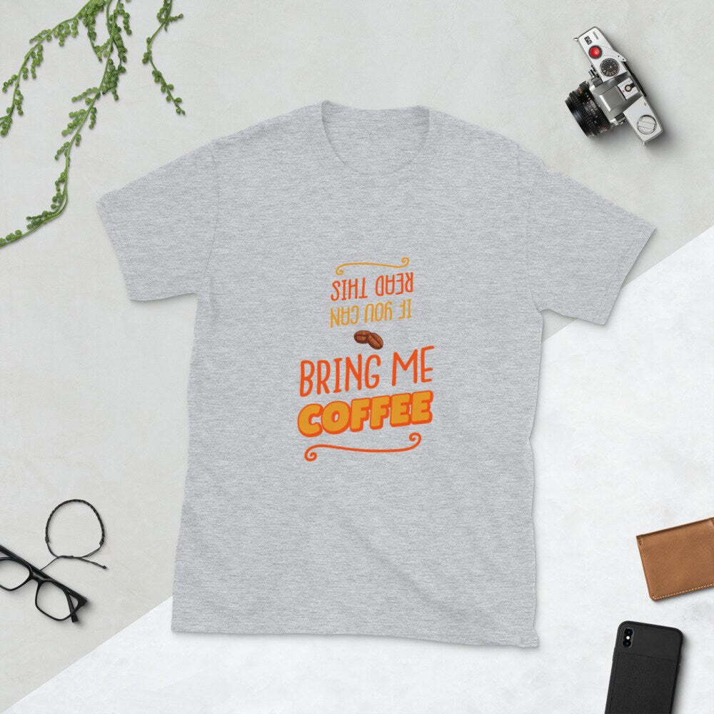 If You Can Read This Bring Me Coffee Silly Funny T-Shirt for The Caffeine or Coffee Lover in Your Life Great Gift Idea for Women Men T-Shirt