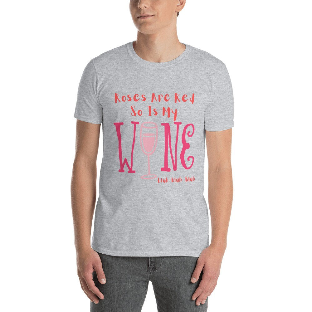 Roses Are Red So Is My Wine Blah Blah Blah Funny Silly Sarcastic T-Shirt for the Wine or Alcoholic Beverage Lovers in Your Life Tee Shirt