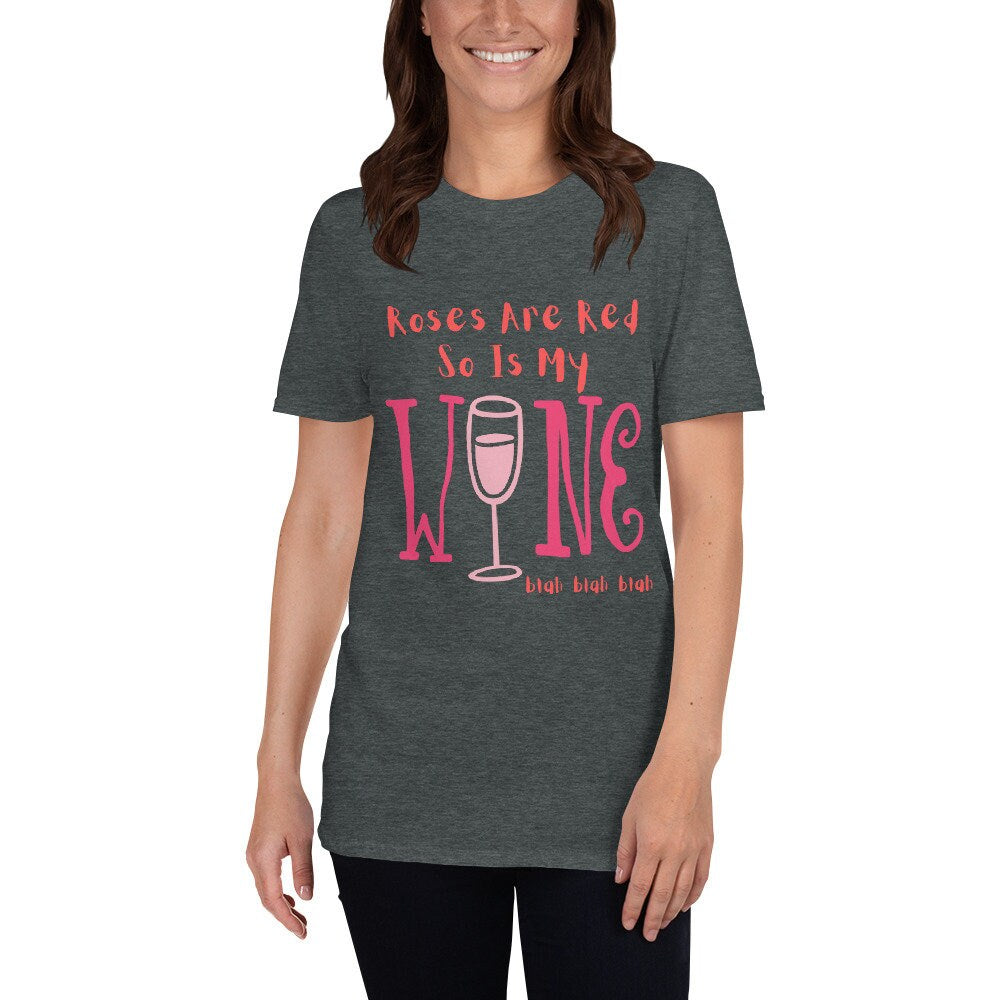 Roses Are Red So Is My Wine Blah Blah Blah Funny Silly Sarcastic T-Shirt for the Wine or Alcoholic Beverage Lovers in Your Life Tee Shirt