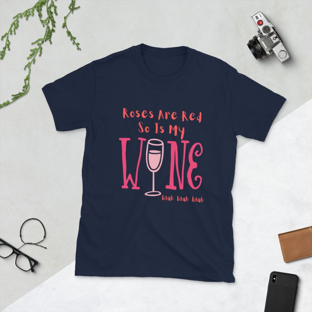 Roses Are Red So Is My Wine Blah Blah Blah Funny Silly Sarcastic T-Shirt for the Wine or Alcoholic Beverage Lovers in Your Life Tee Shirt