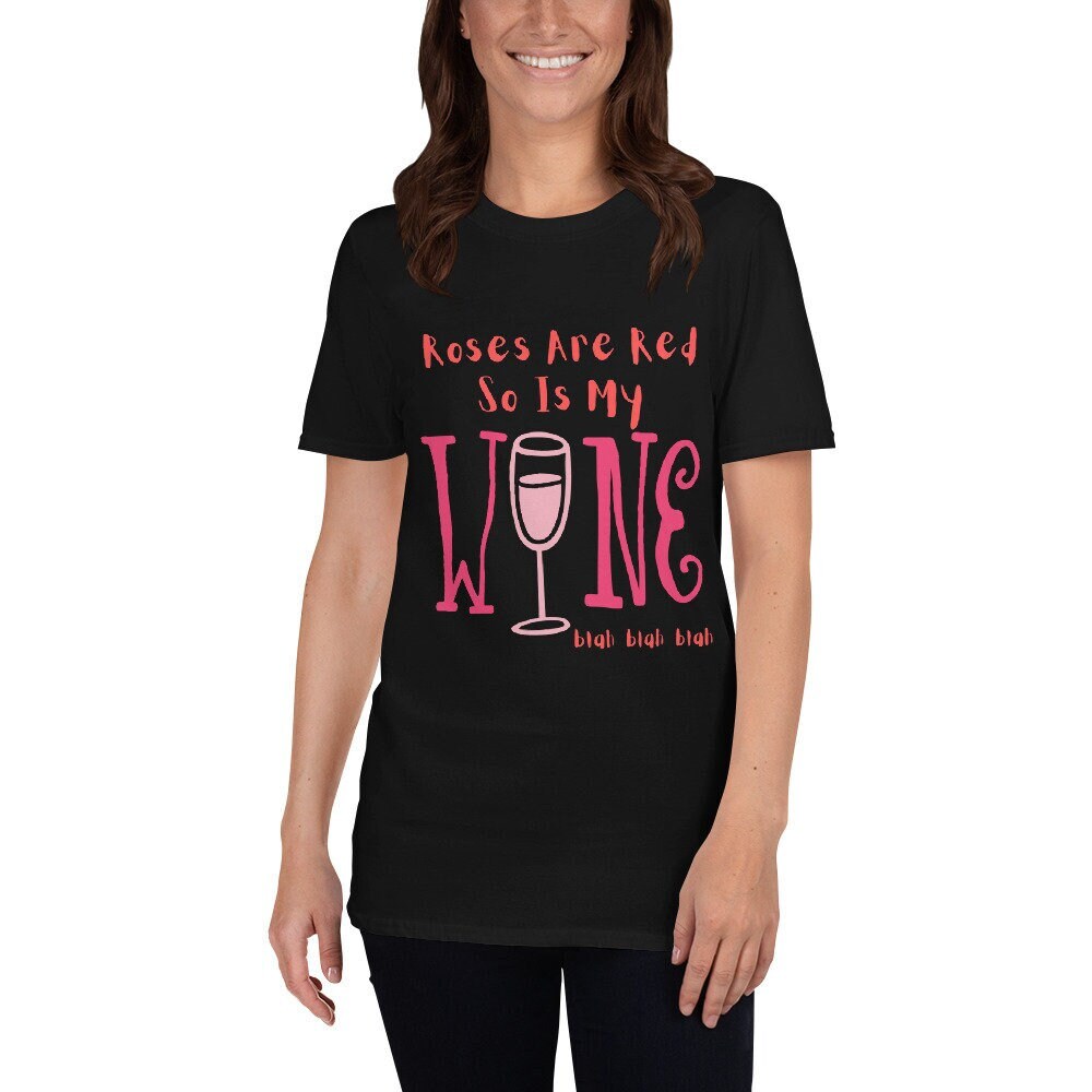 Roses Are Red So Is My Wine Blah Blah Blah Funny Silly Sarcastic T-Shirt for the Wine or Alcoholic Beverage Lovers in Your Life Tee Shirt