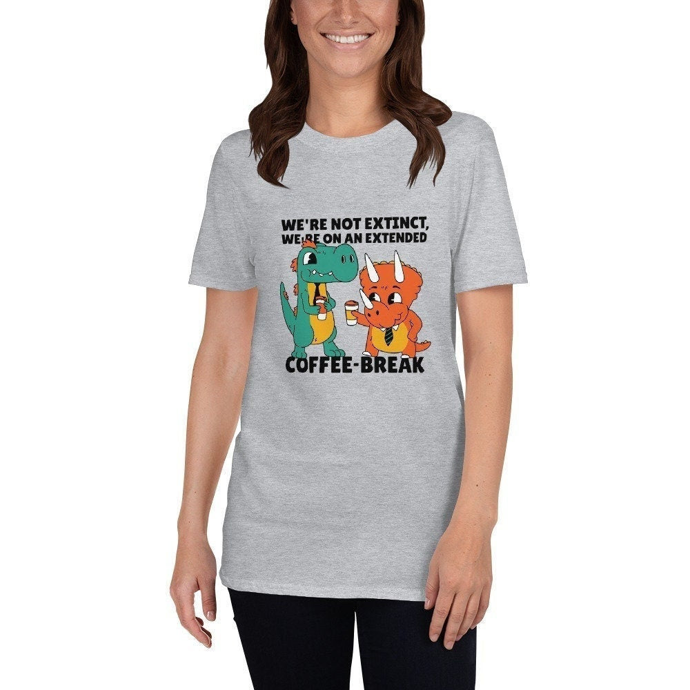 We're Not Extinct We're On An Extended Coffee Break Dinosaur Buddies Great Gift Idea for Anyone that Loves Dinosaurs and Coffee Lovers Tee