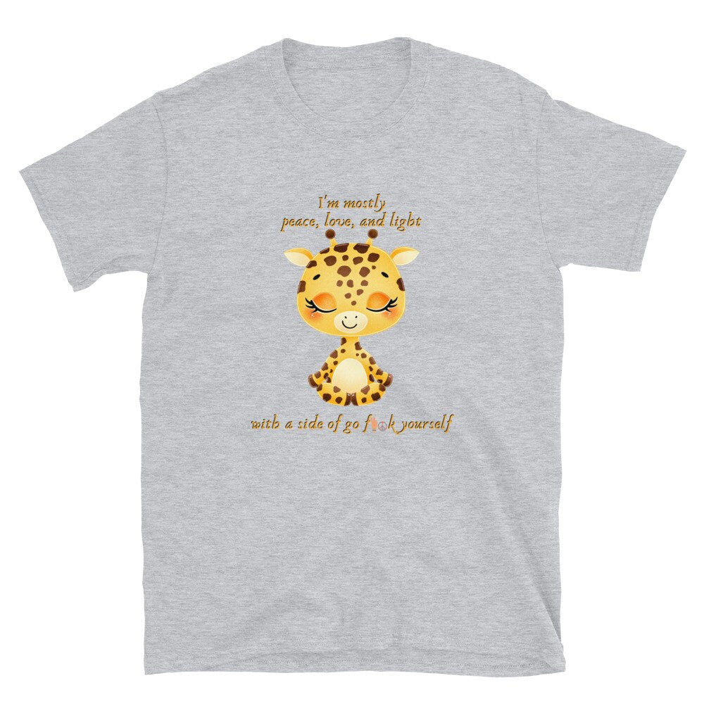 I'm Mostly Peace, Love, And Light With A Side Of Go F**k Yourself Funny Silly Giraffe Yoga T-Shirt for Yoga Lovers and Giraffe Lover T-Shirt