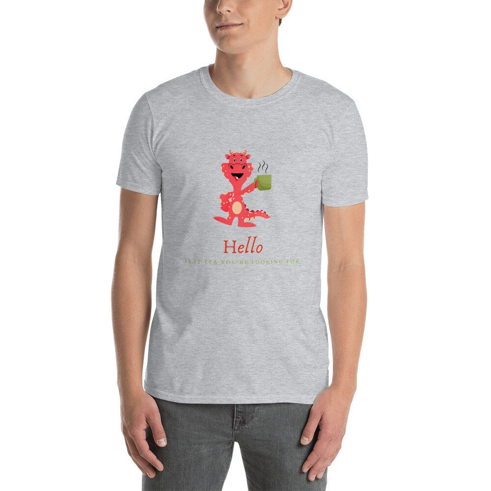 Hello Is It Tea You're Looking For Cute Silly Dragon T-Shirt Gift Idea for Your Mom Dad Grandmother Grandfather for Any Tea or Coffee Lovers