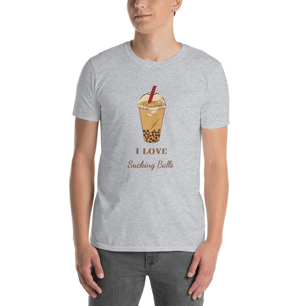 I Love Sucking Balls Great T-Shirt Gift Idea for Anyone that Loves Bubble Tea for Men or Women that Love Coffee and Tea Apparel Clothing Tee