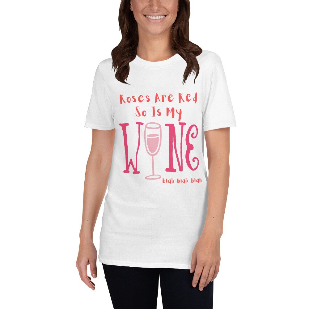 Roses Are Red So Is My Wine Blah Blah Blah Funny Silly Sarcastic T-Shirt for the Wine or Alcoholic Beverage Lovers in Your Life Tee Shirt