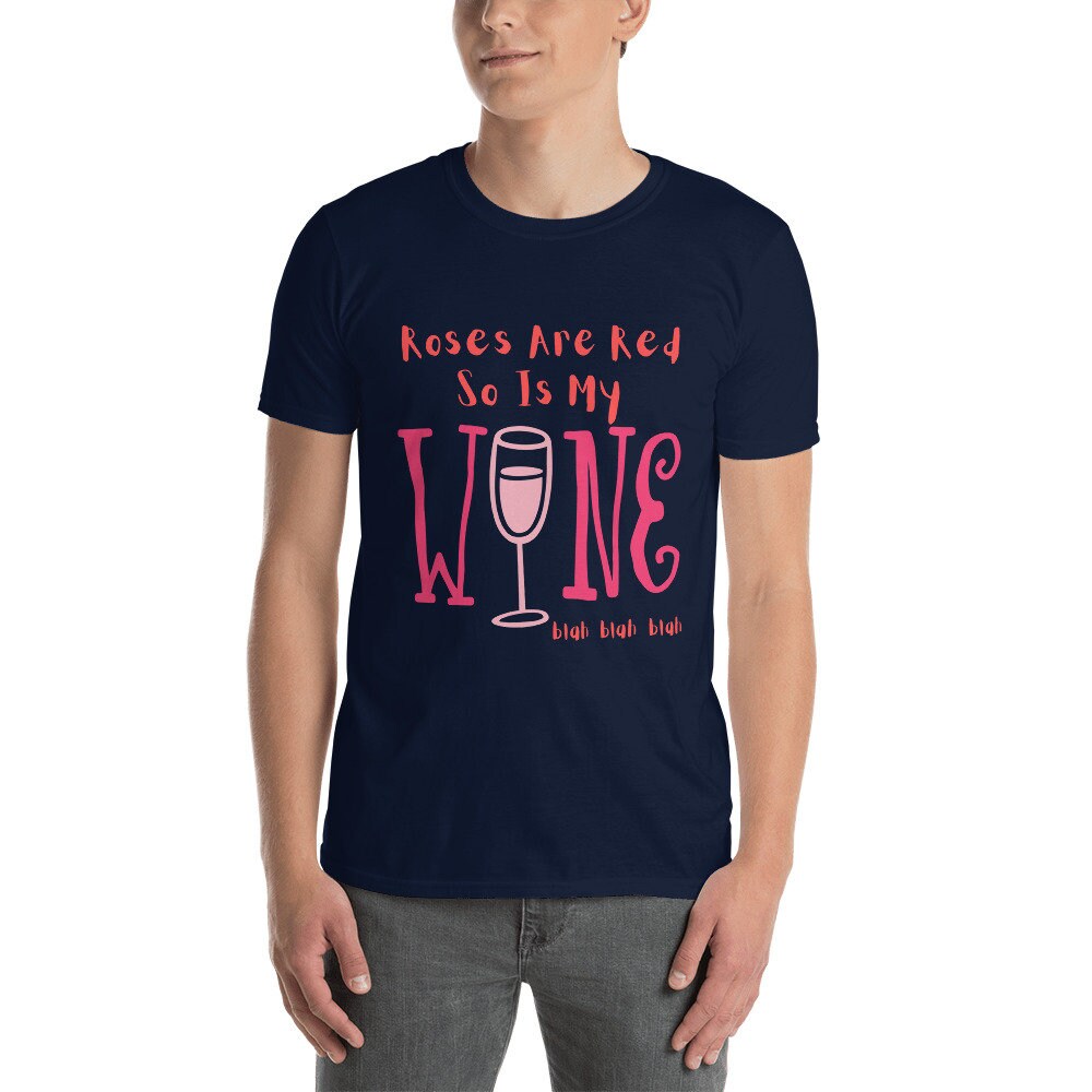 Roses Are Red So Is My Wine Blah Blah Blah Funny Silly Sarcastic T-Shirt for the Wine or Alcoholic Beverage Lovers in Your Life Tee Shirt