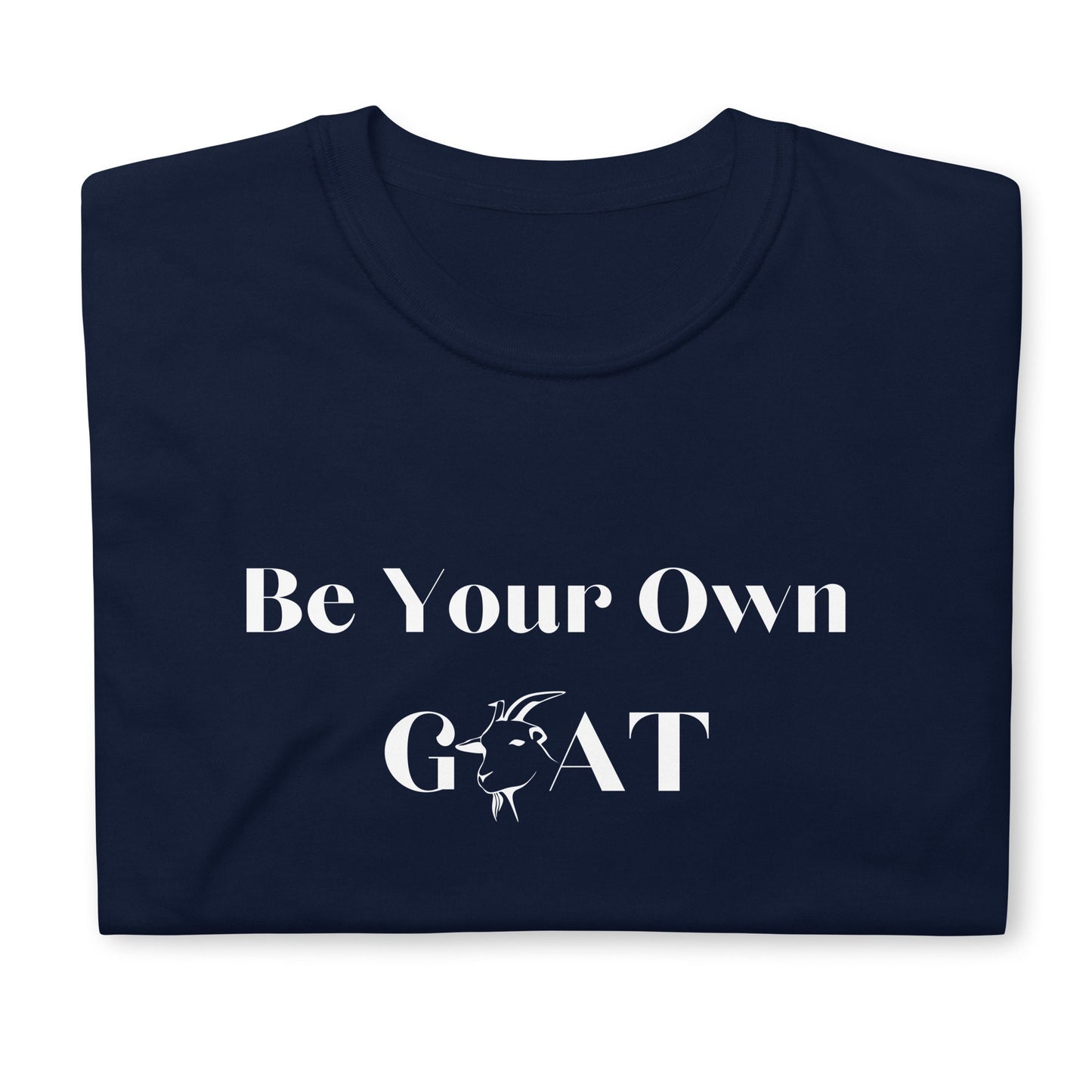 Be Your Own Goat This Is A Great Shirt For Anyone that Loves Goats and Animals Goat Farmers Gift for Mothers Fathers Sons Daughters Friends