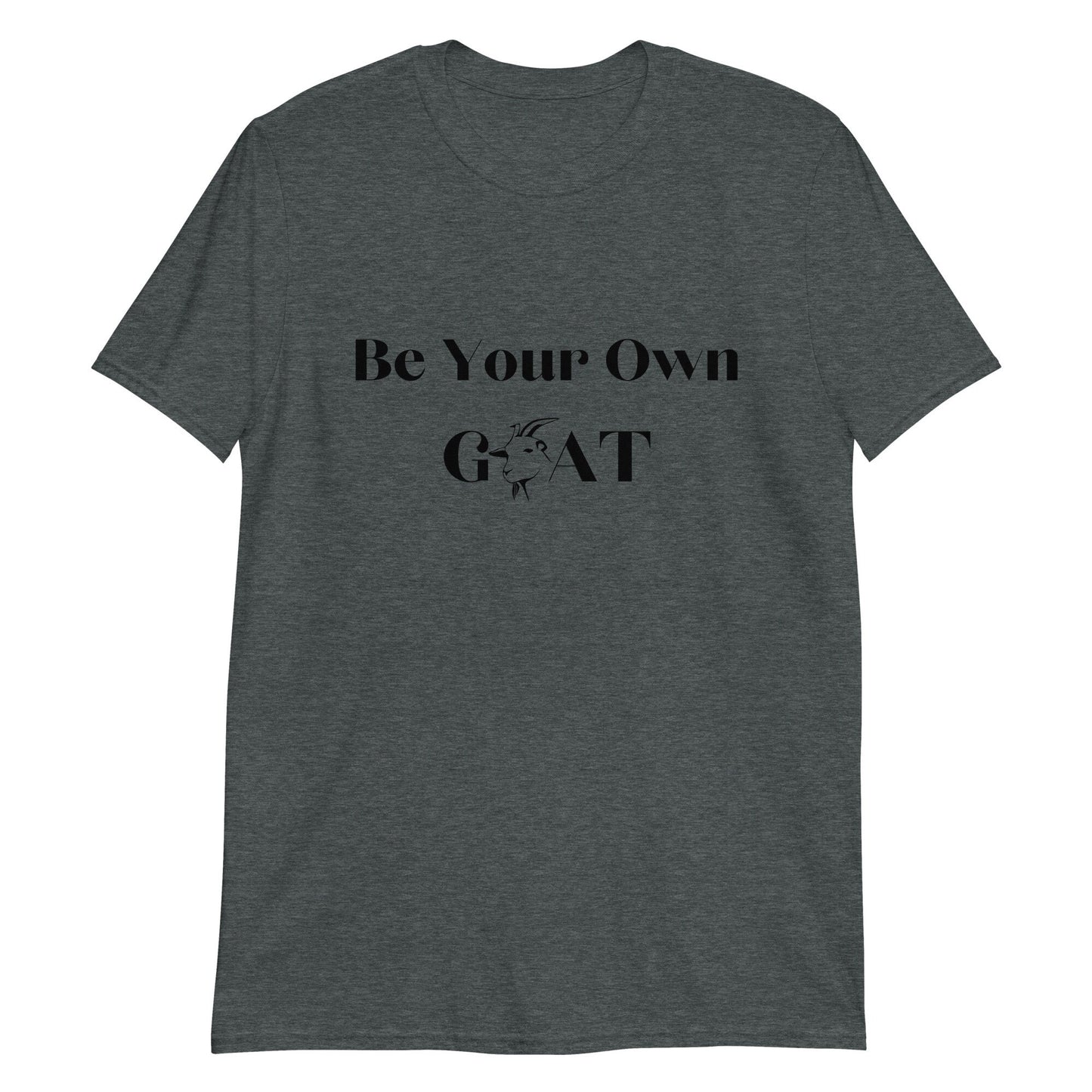 Be Your Own Goat This Is A Great Shirt For Anyone that Loves Goats and Animals Goat Farmers Gift for Mothers Fathers Sons Daughters Friends