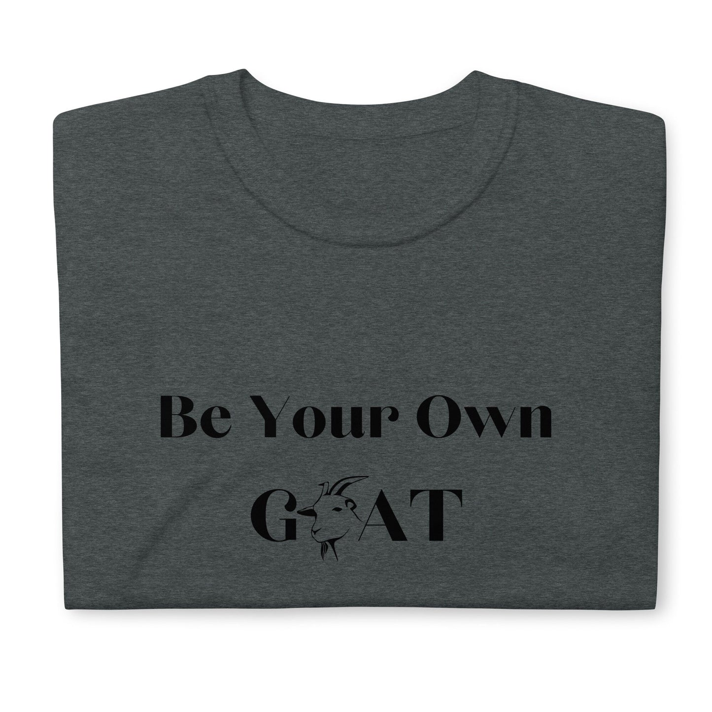 Be Your Own Goat This Is A Great Shirt For Anyone that Loves Goats and Animals Goat Farmers Gift for Mothers Fathers Sons Daughters Friends