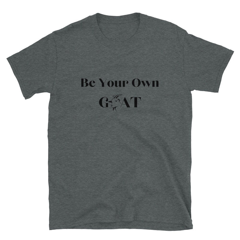 Be Your Own Goat This Is A Great Shirt For Anyone that Loves Goats and Animals Goat Farmers Gift for Mothers Fathers Sons Daughters Friends