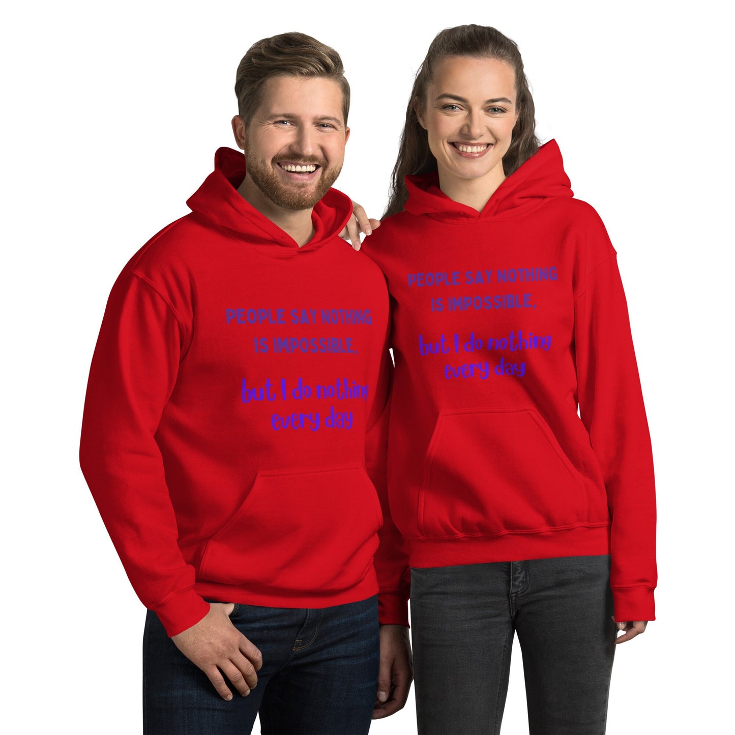 People Say Nothing Is Impossible, But I Do Nothing Every Day Funny Hoodie for family, friends, co-workers. For birthdays and retired people