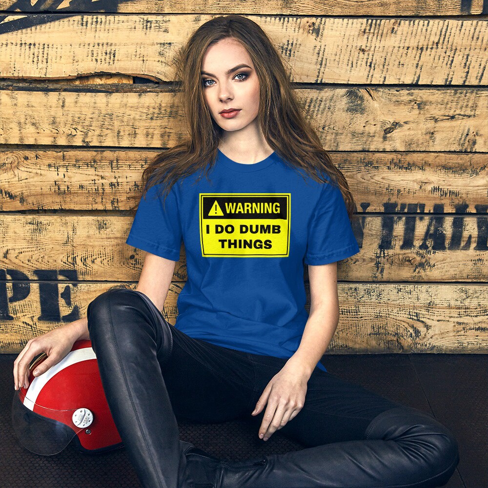 Warning I do Dumb Things Heavyweight Unisex Silly Funny Sarcastic T-shirt for Anyone That Needs a Laugh Novelty Joke Shirt Funny Graphic Tee