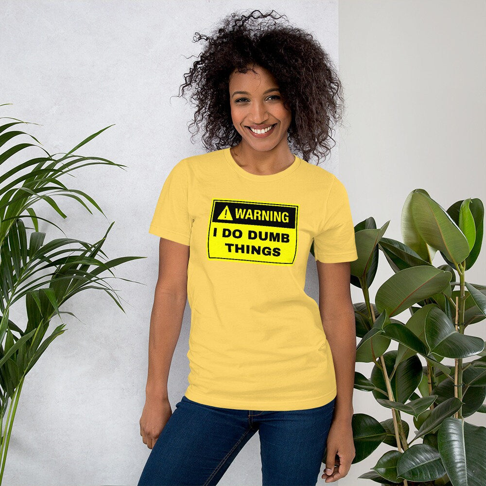 Warning I do Dumb Things Heavyweight Unisex Silly Funny Sarcastic T-shirt for Anyone That Needs a Laugh Novelty Joke Shirt Funny Graphic Tee