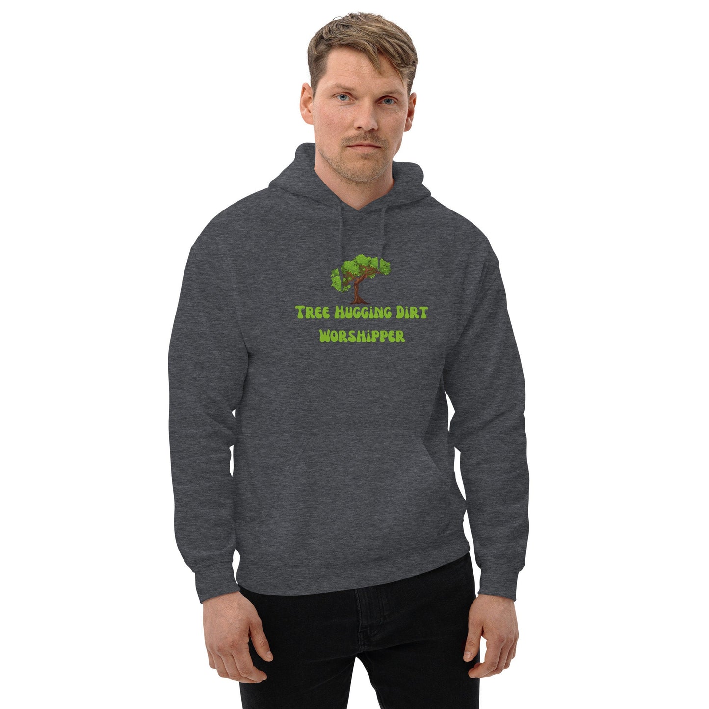 Tree Hugging Dirt Worshipper Unisex Hoodie Nature Lover Ecosystem Protection Eco Friendly Arborist Global Warming Mother Nature Earth Lover