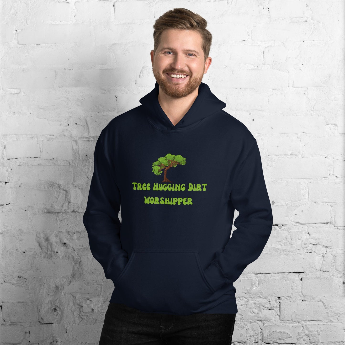 Tree Hugging Dirt Worshipper Unisex Hoodie Nature Lover Ecosystem Protection Eco Friendly Arborist Global Warming Mother Nature Earth Lover