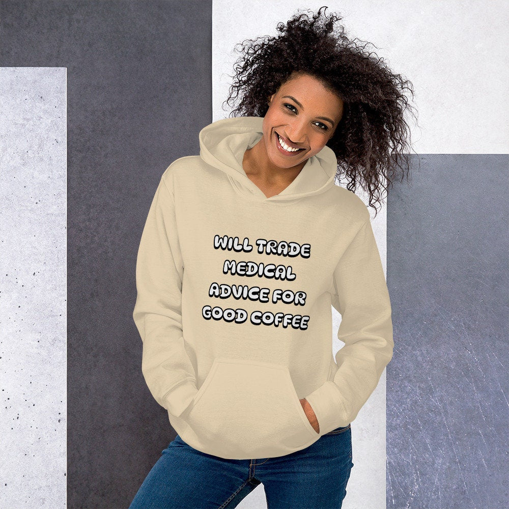 Will Trade Medical Advice For Good Coffee Unisex Hoodie Great Gift Idea For Any Foodie or Coffee and Tea Lovers Funny Sarcastic Coffee Bean