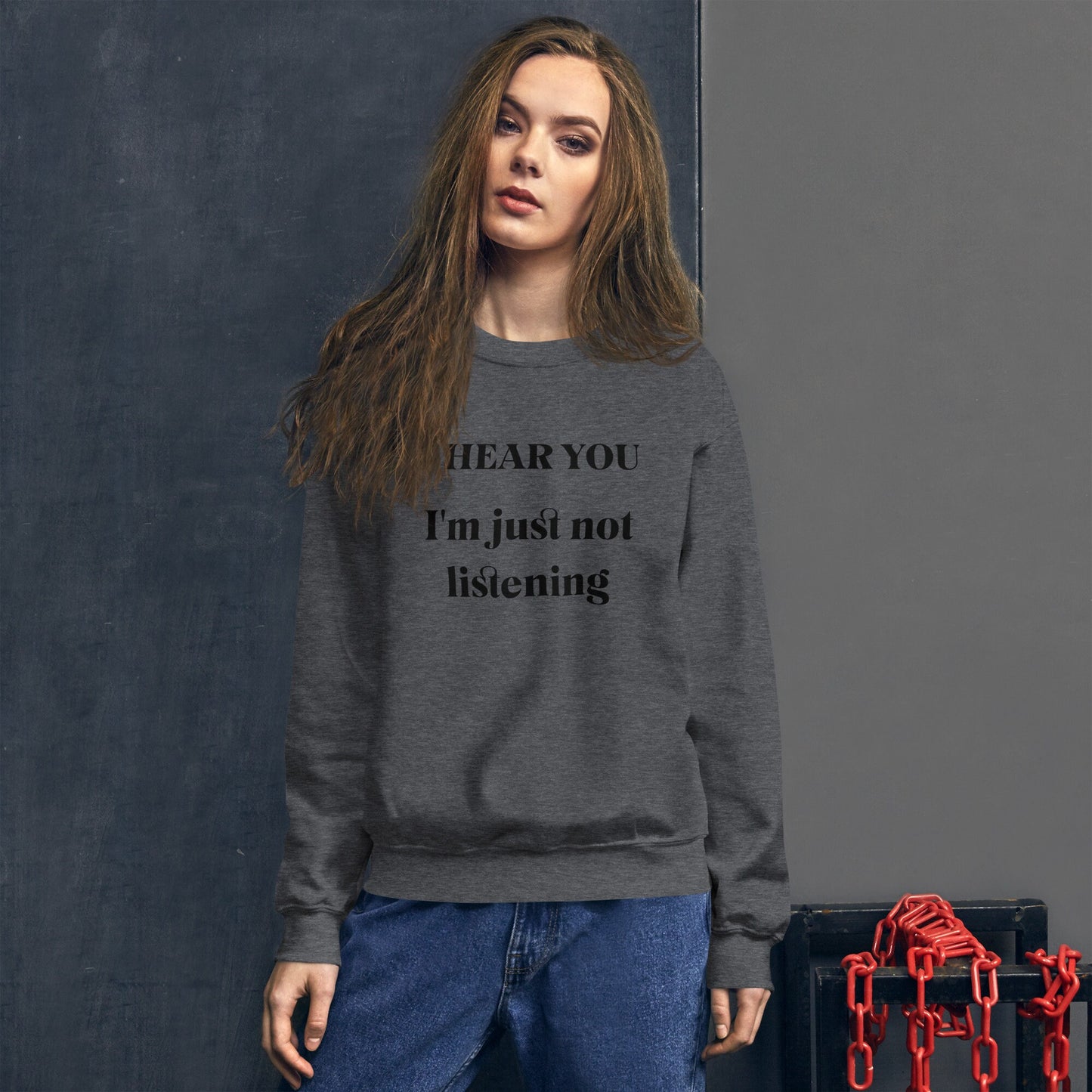 Funny Graphic Sweatshirt, I Hear You I'm Just Not Listening, Casual Pullover, Unisex Jumper, Humor Text Top Gift Idea for Friends and Family