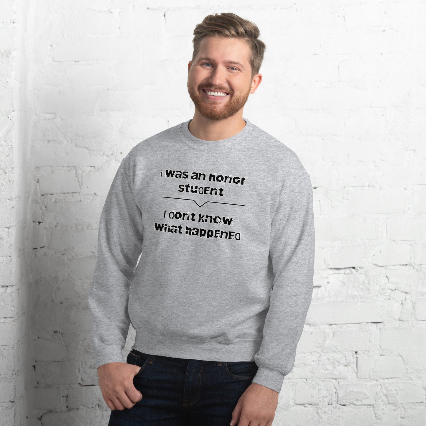 Humorous Honor Student Sweatshirt, Funny College Quote Pullover, I Don't Know What Happened Jumper, Casual Unisex Top, Gift for Students