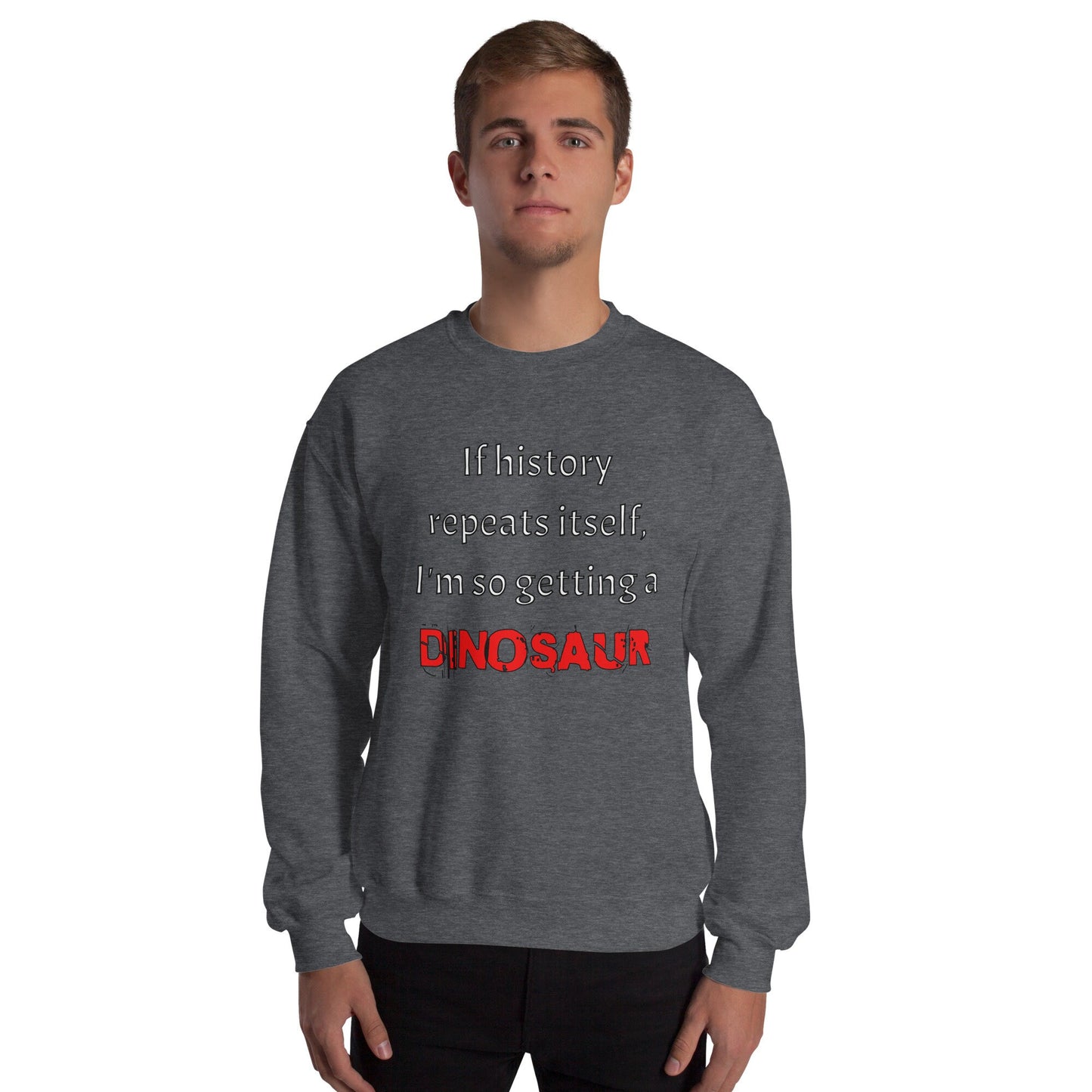 Funny Dinosaur Sweatshirt, History Repeats Slogan, Unisex Adult Crewneck, Casual Dino Pullover, Graphic Sweatshirt for Dinosaur Fans