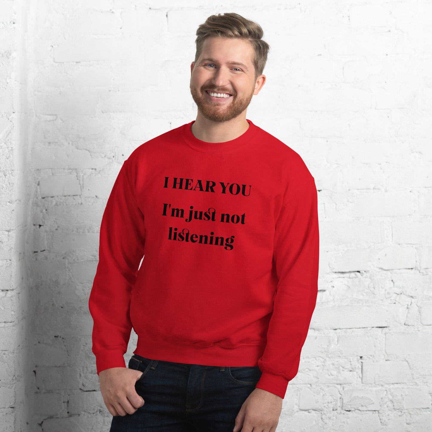 Funny Graphic Sweatshirt, I Hear You I'm Just Not Listening, Casual Pullover, Unisex Jumper, Humor Text Top Gift Idea for Friends and Family